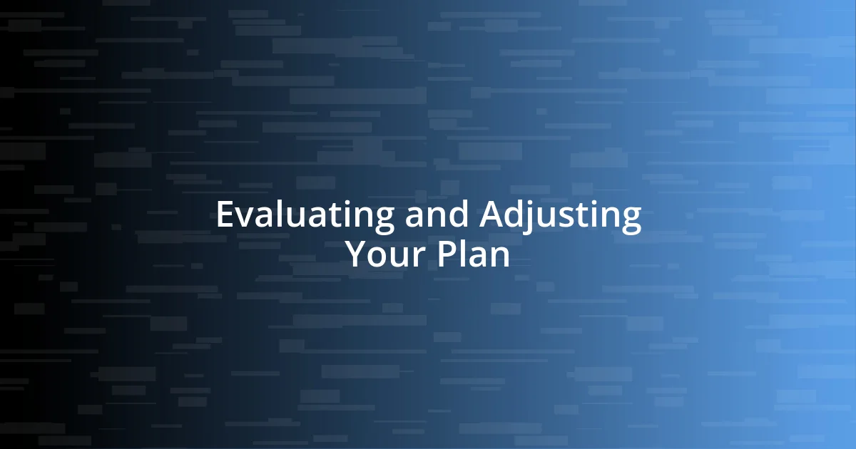 Evaluating and Adjusting Your Plan