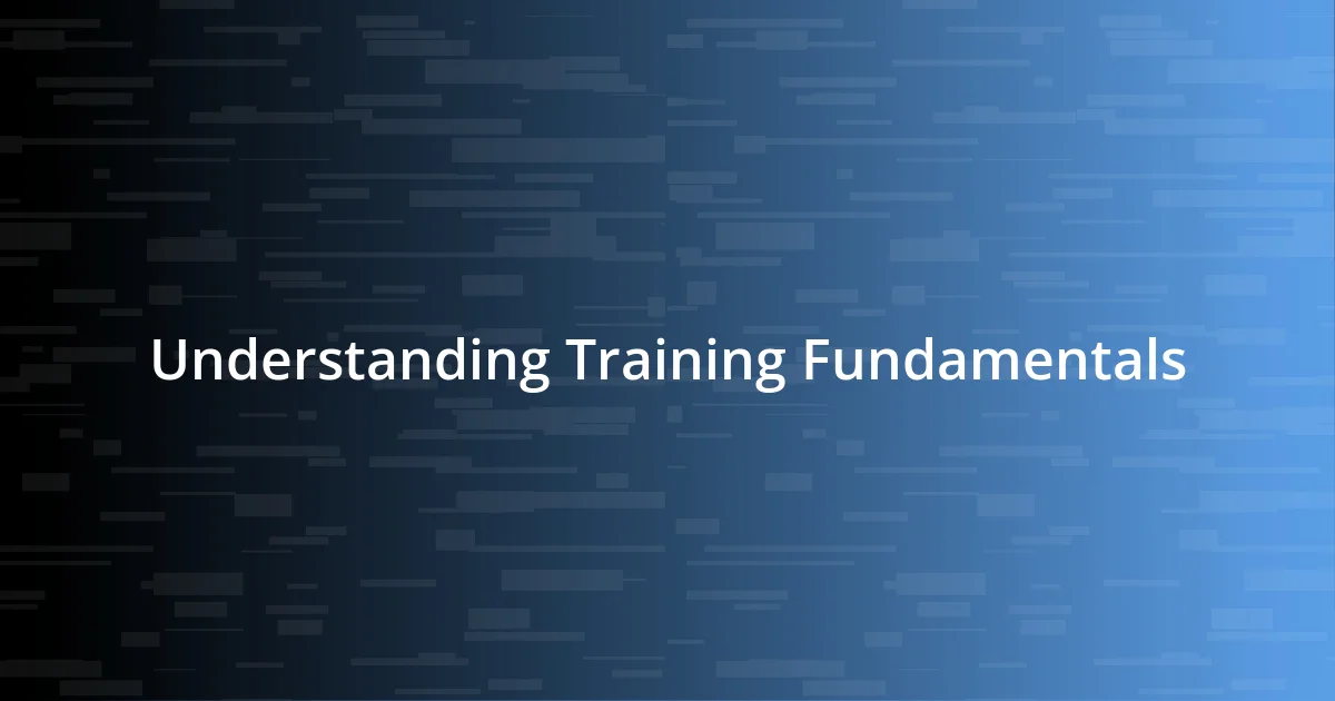 Understanding Training Fundamentals