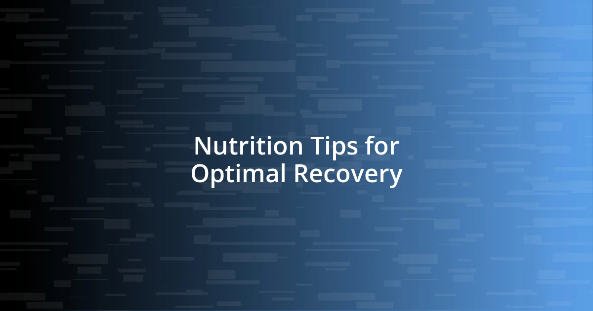 Nutrition Tips for Optimal Recovery