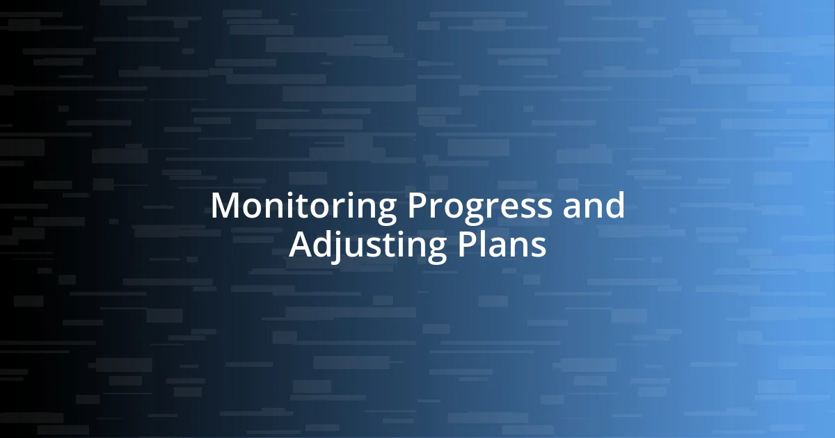 Monitoring Progress and Adjusting Plans