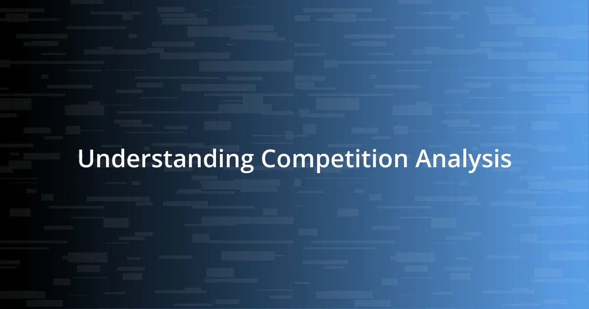 Understanding Competition Analysis