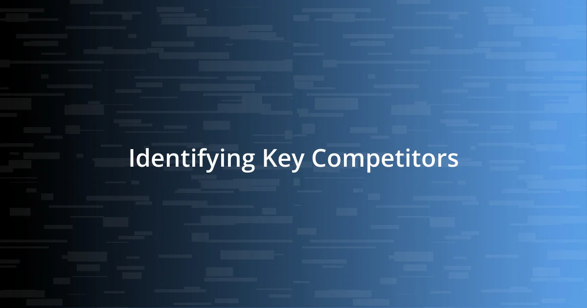 Identifying Key Competitors