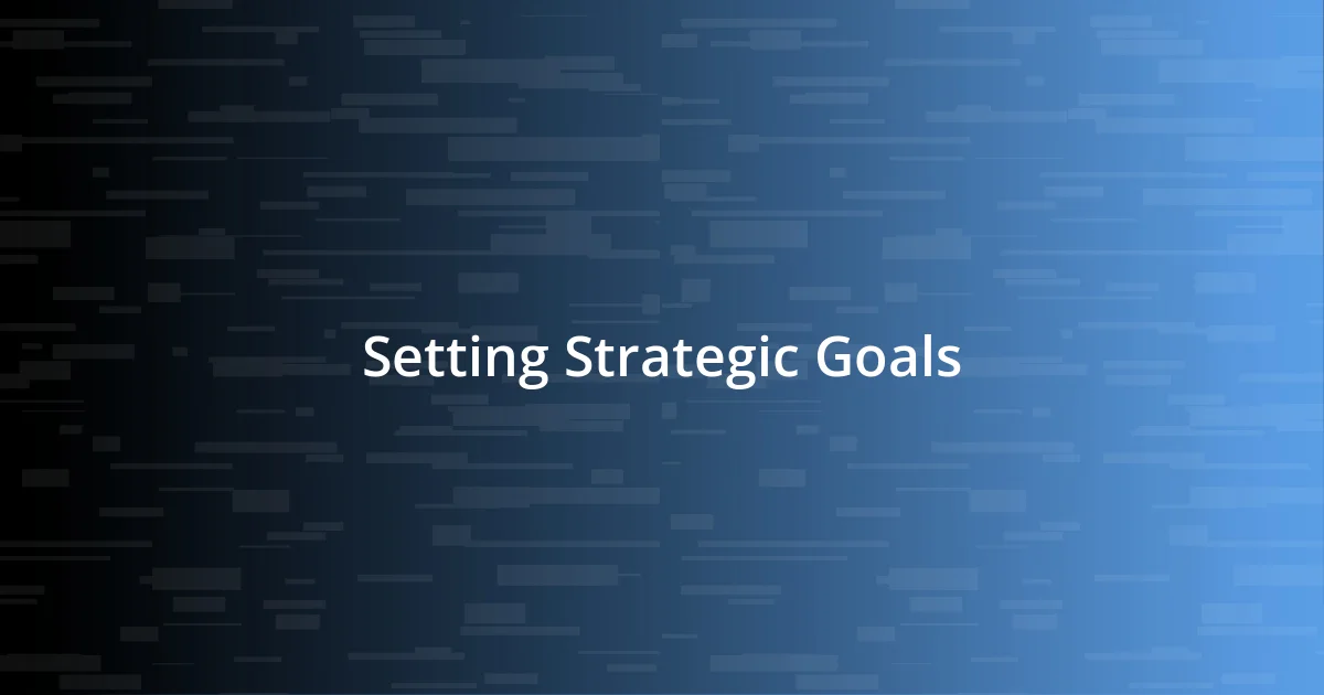 Setting Strategic Goals