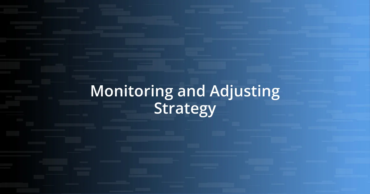 Monitoring and Adjusting Strategy