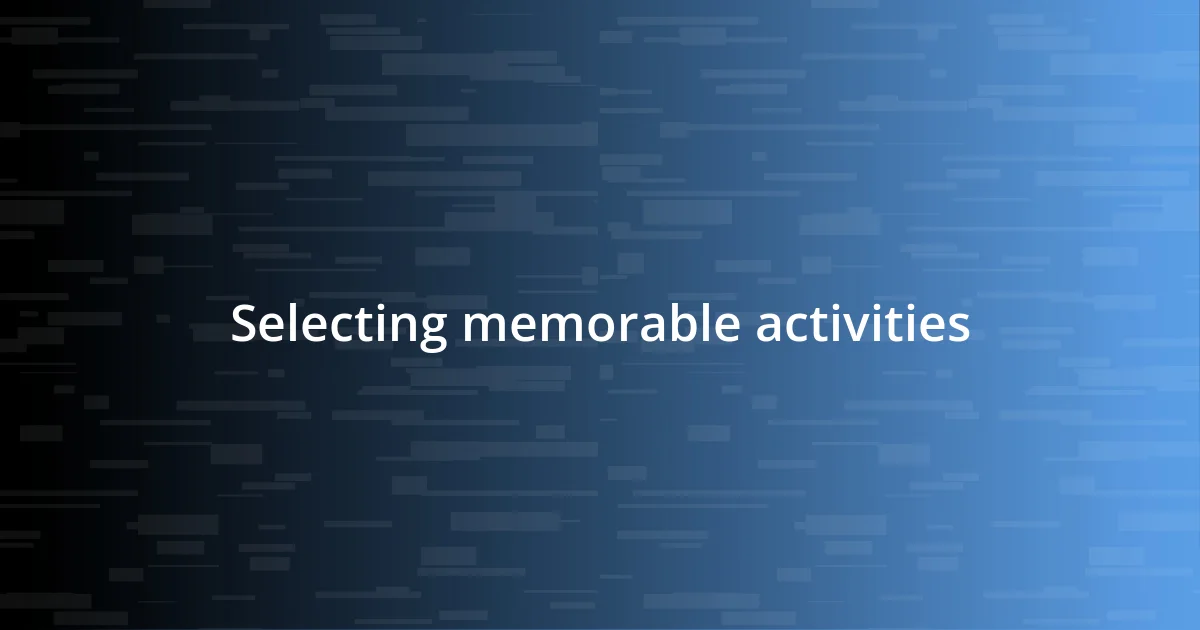 Selecting memorable activities