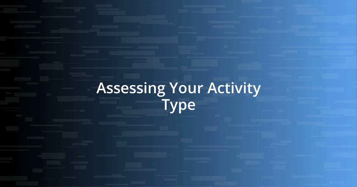 Assessing Your Activity Type