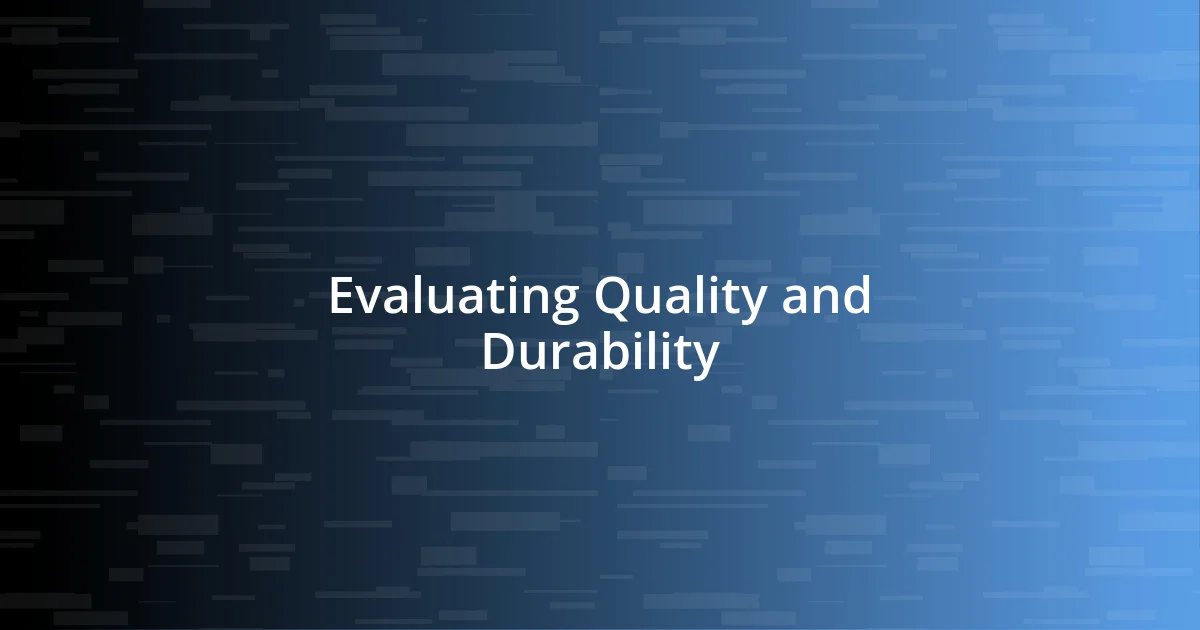 Evaluating Quality and Durability