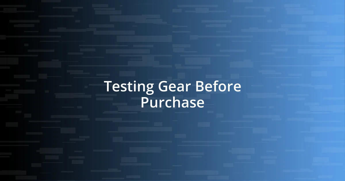 Testing Gear Before Purchase