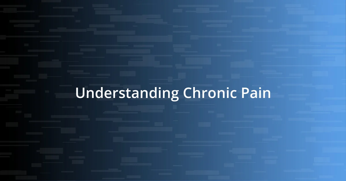 Understanding Chronic Pain