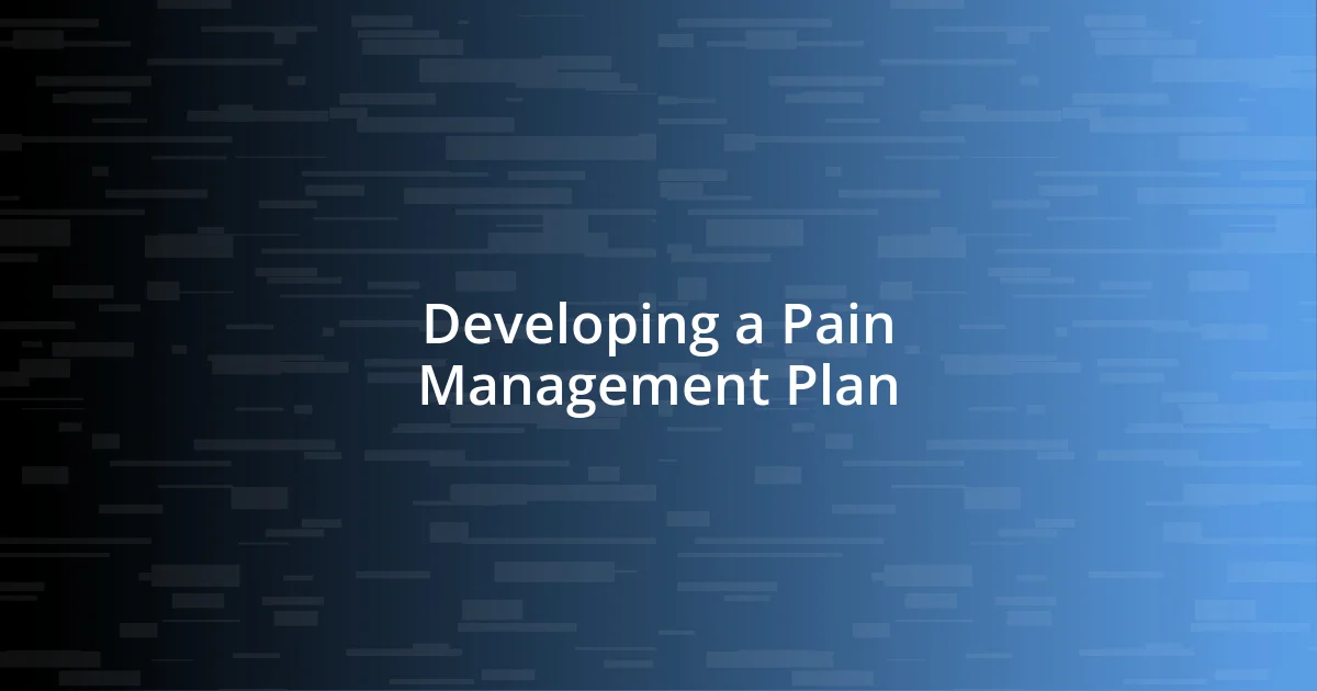 Developing a Pain Management Plan