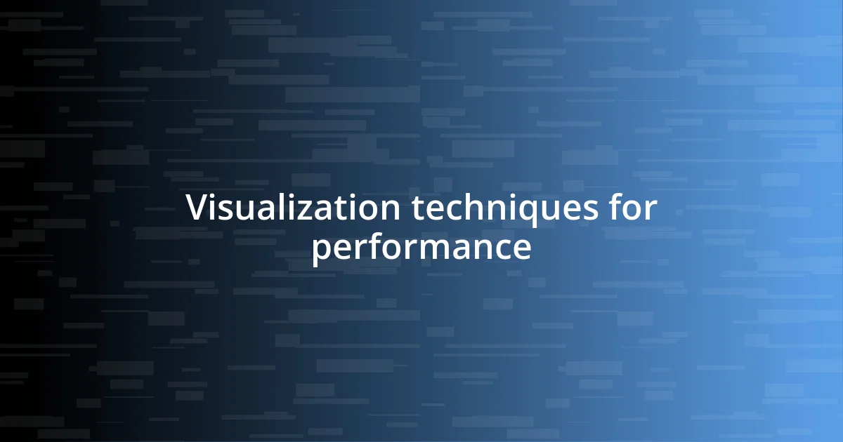 Visualization techniques for performance