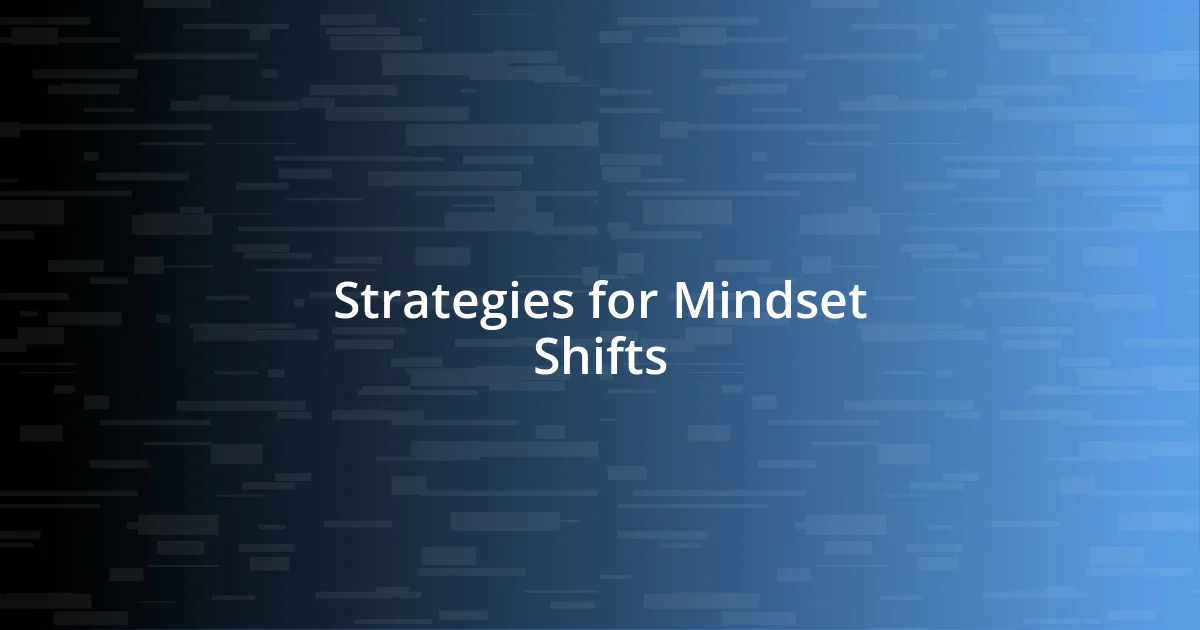 Strategies for Mindset Shifts