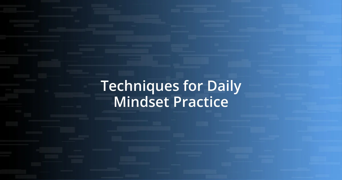 Techniques for Daily Mindset Practice