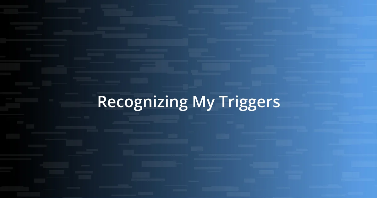 Recognizing My Triggers