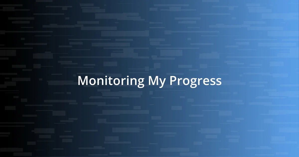 Monitoring My Progress