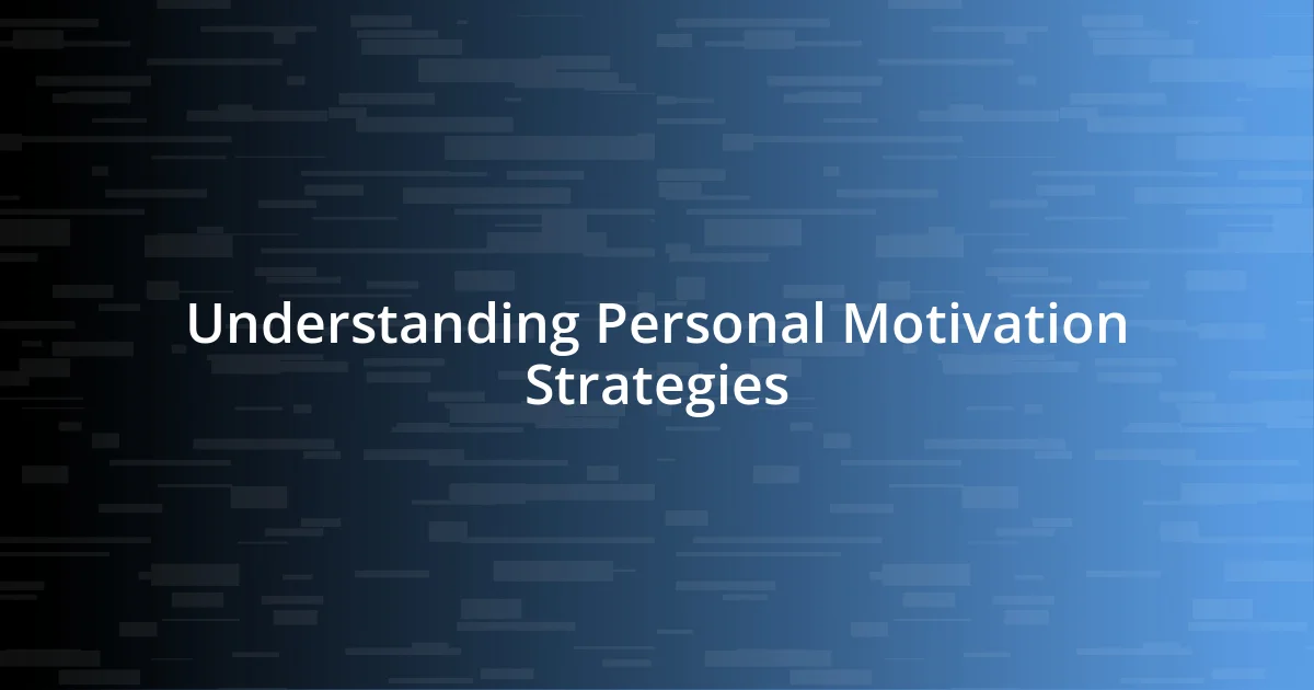 Understanding Personal Motivation Strategies