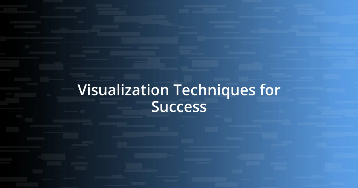 Visualization Techniques for Success