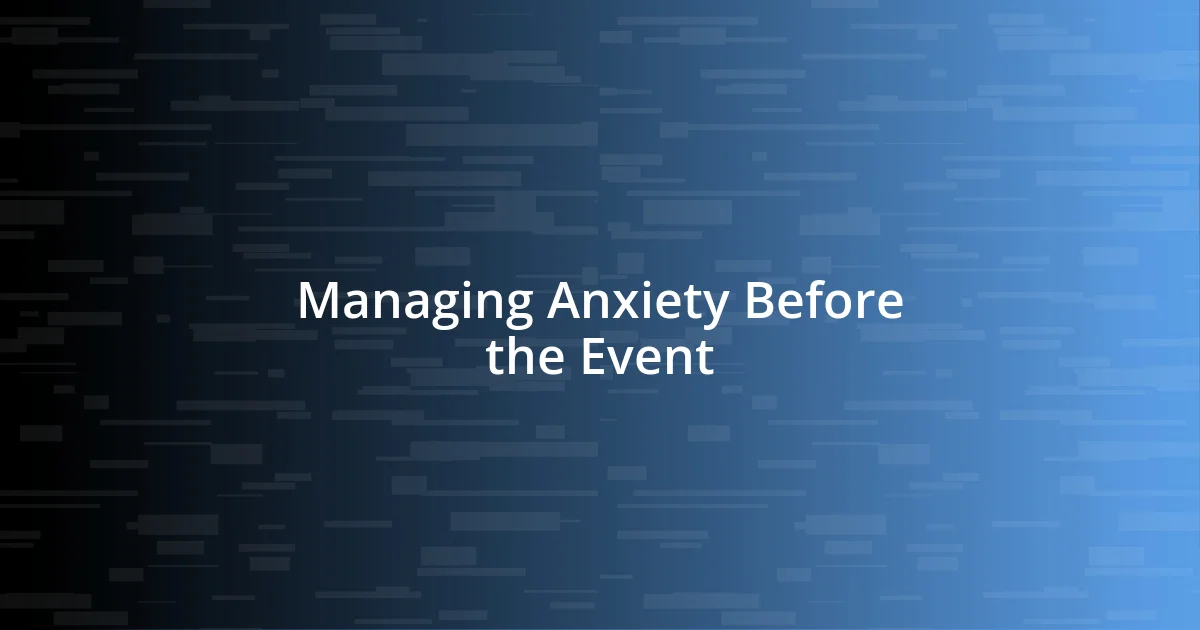 Managing Anxiety Before the Event