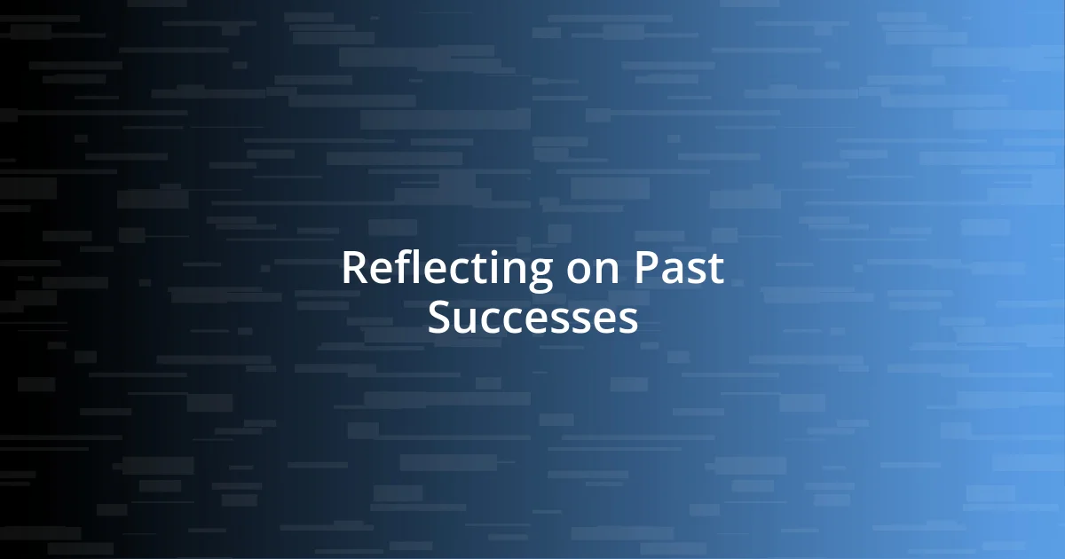 Reflecting on Past Successes