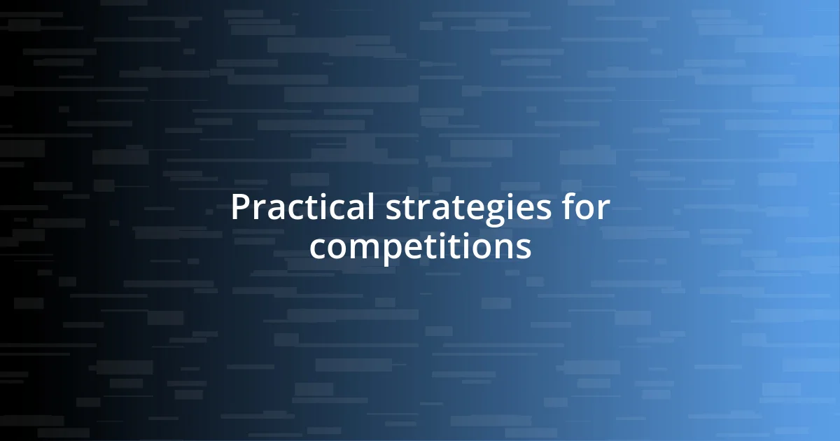 Practical strategies for competitions