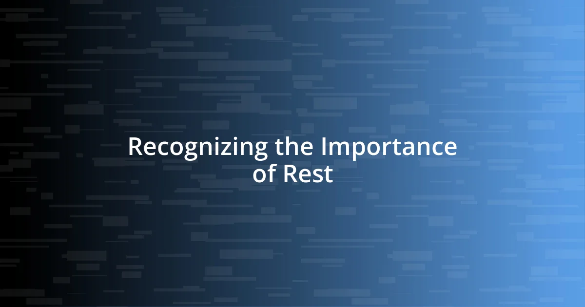 Recognizing the Importance of Rest