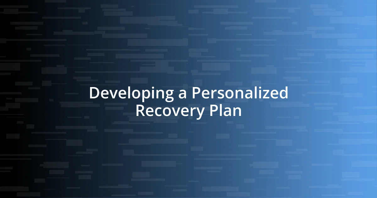 Developing a Personalized Recovery Plan