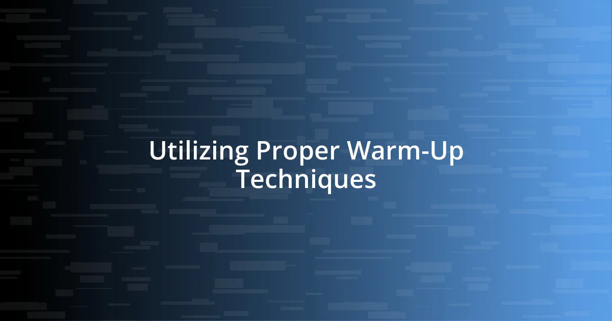 Utilizing Proper Warm-Up Techniques