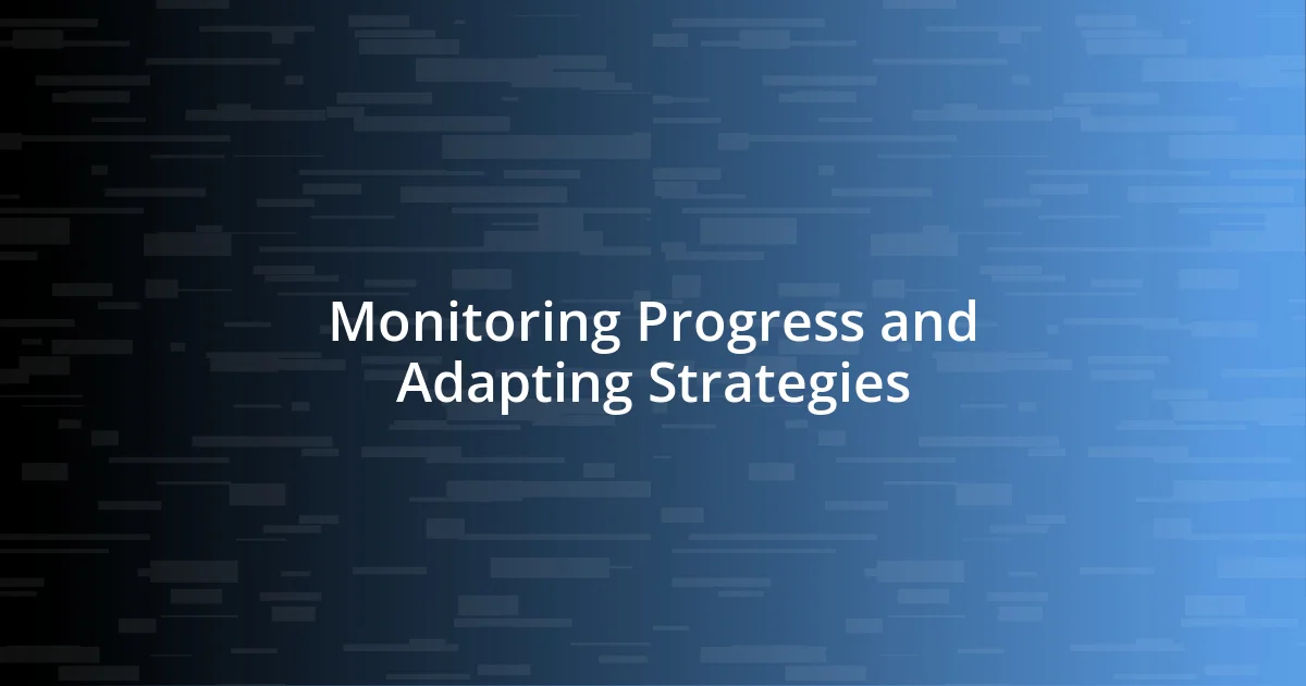 Monitoring Progress and Adapting Strategies