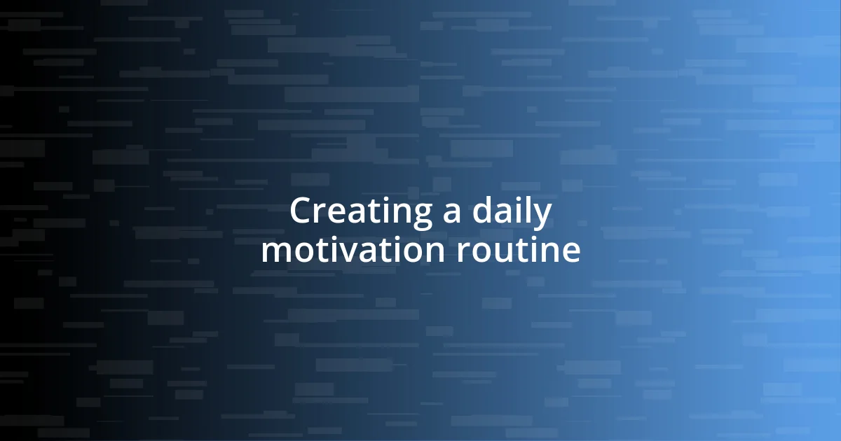 Creating a daily motivation routine