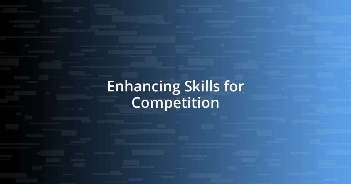 Enhancing Skills for Competition