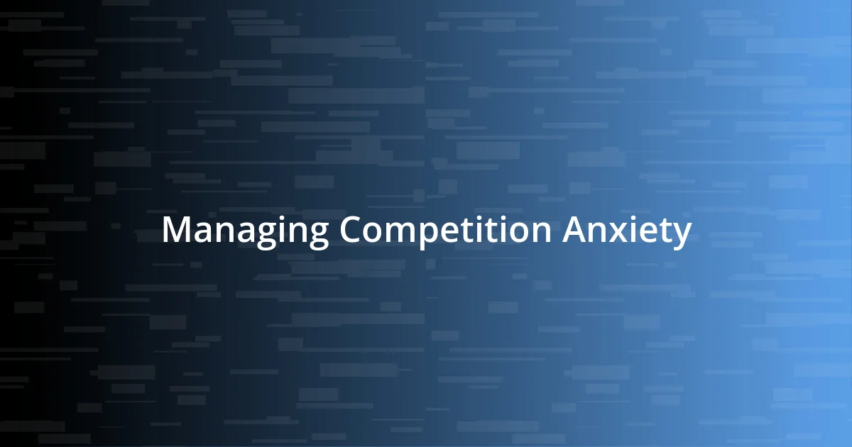 Managing Competition Anxiety