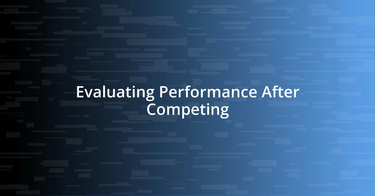 Evaluating Performance After Competing