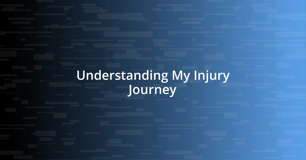 Understanding My Injury Journey