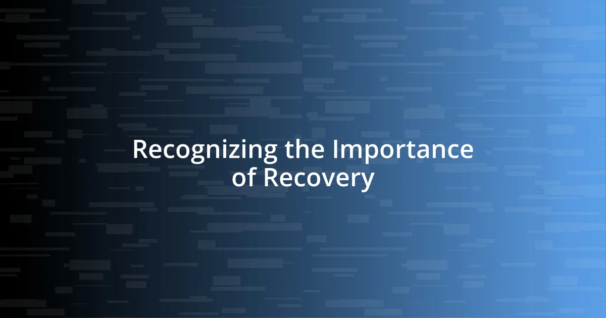 Recognizing the Importance of Recovery