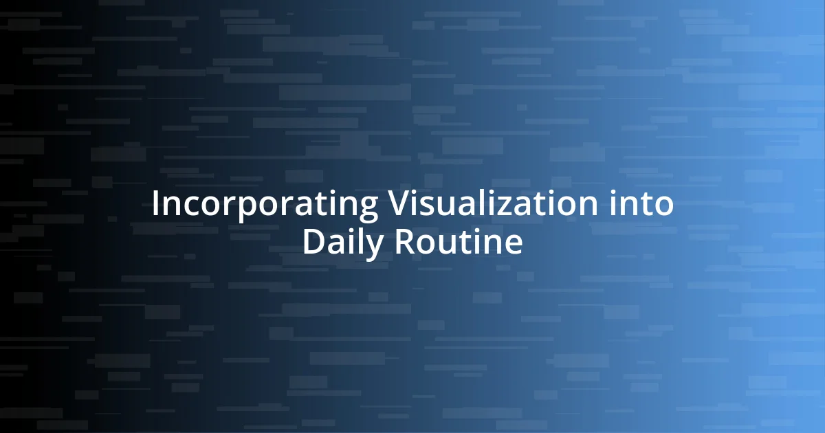 Incorporating Visualization into Daily Routine