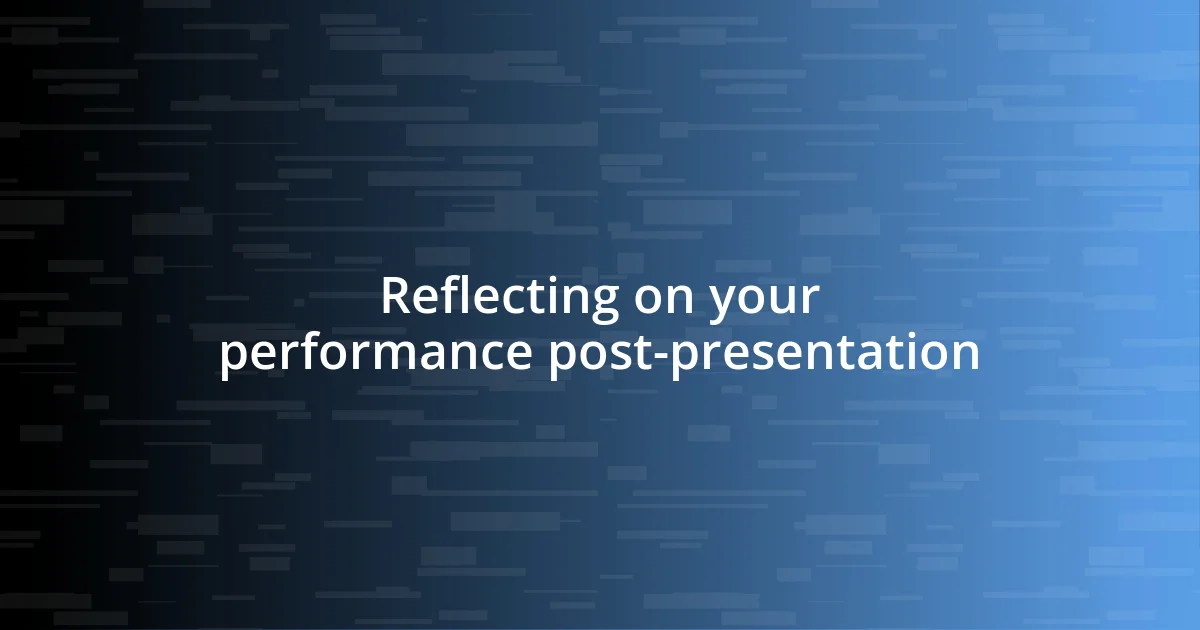 Reflecting on your performance post-presentation