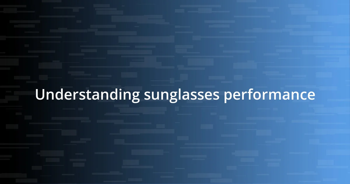 Understanding sunglasses performance