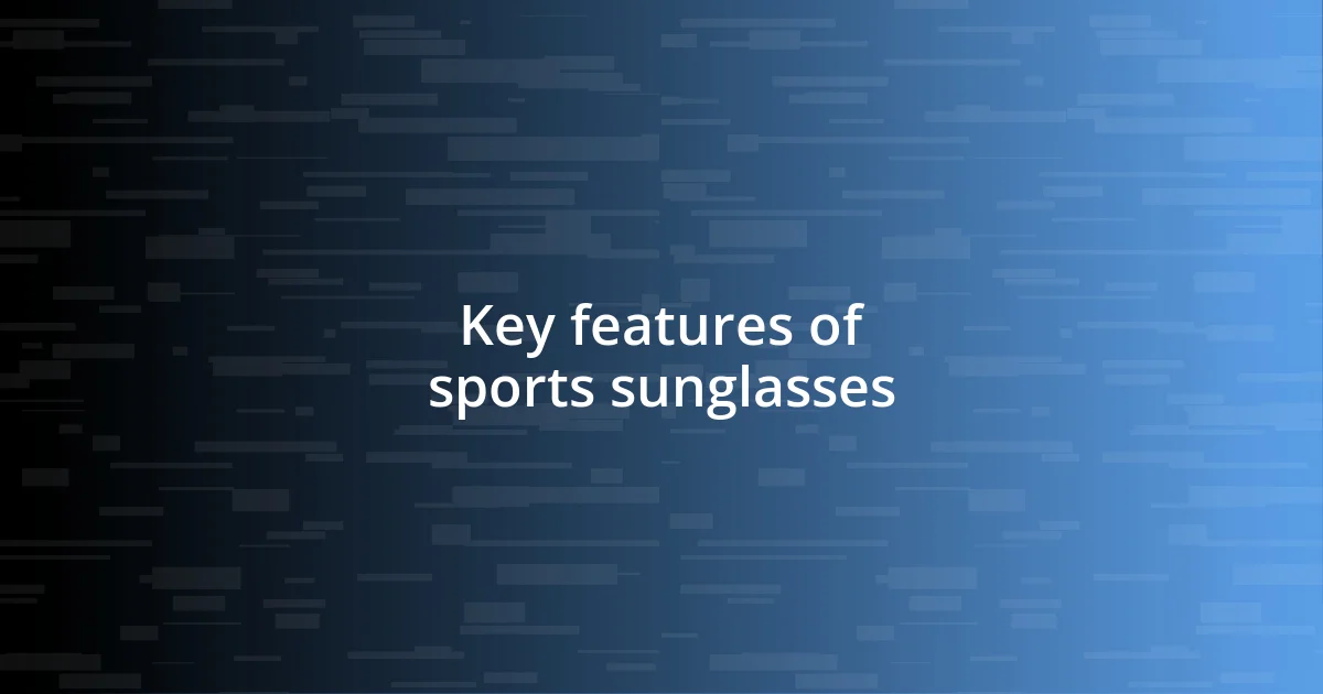 Key features of sports sunglasses