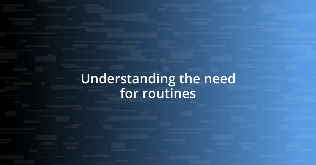 Understanding the need for routines