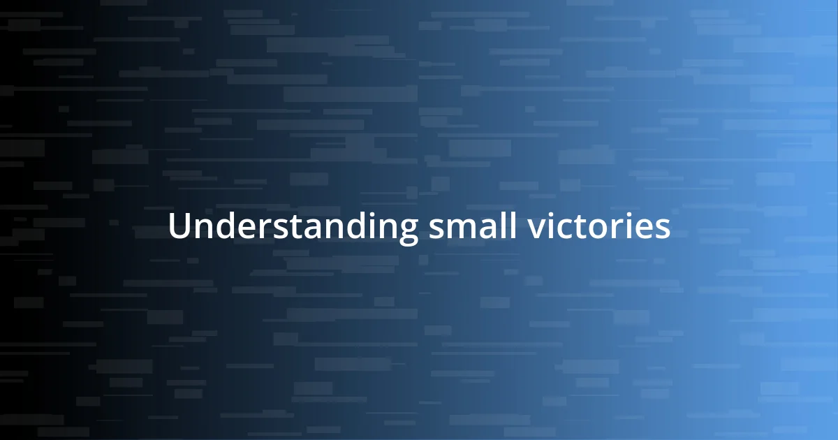 Understanding small victories