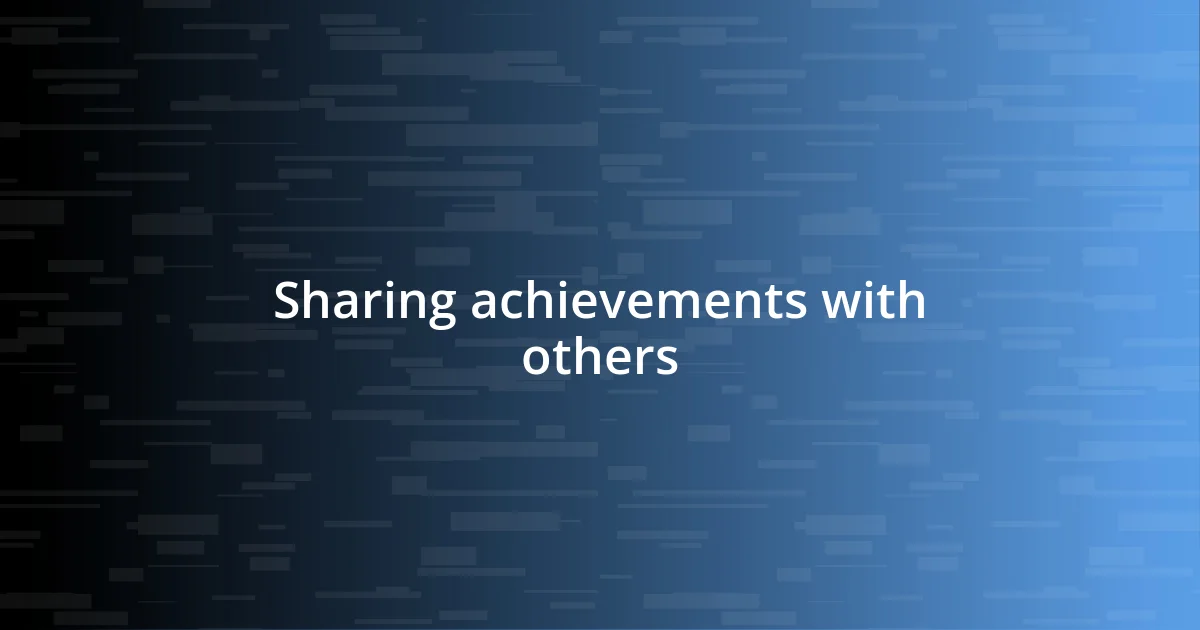 Sharing achievements with others