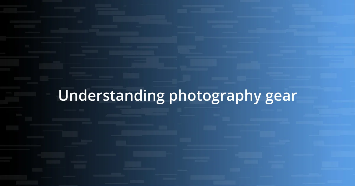 Understanding photography gear