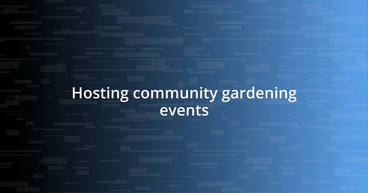 Hosting community gardening events