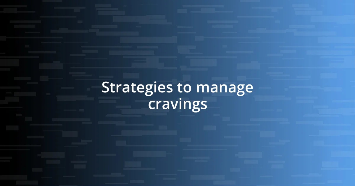 Strategies to manage cravings