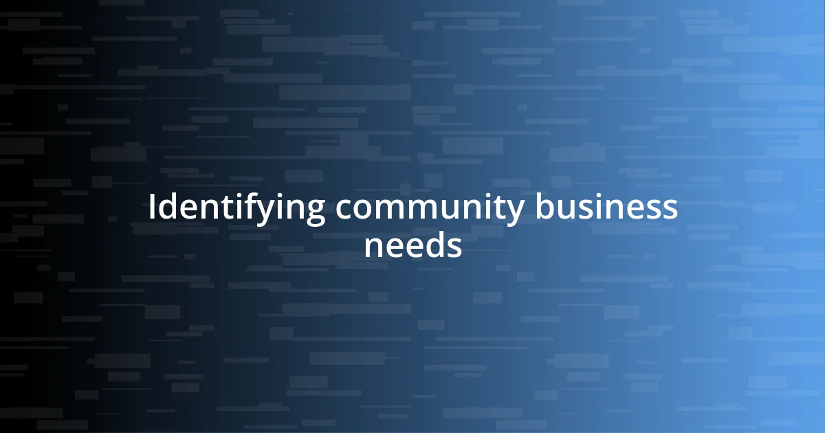 Identifying community business needs