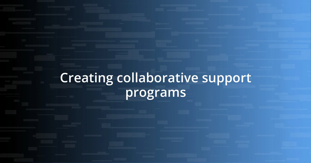 Creating collaborative support programs