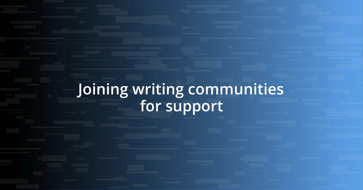 Joining writing communities for support