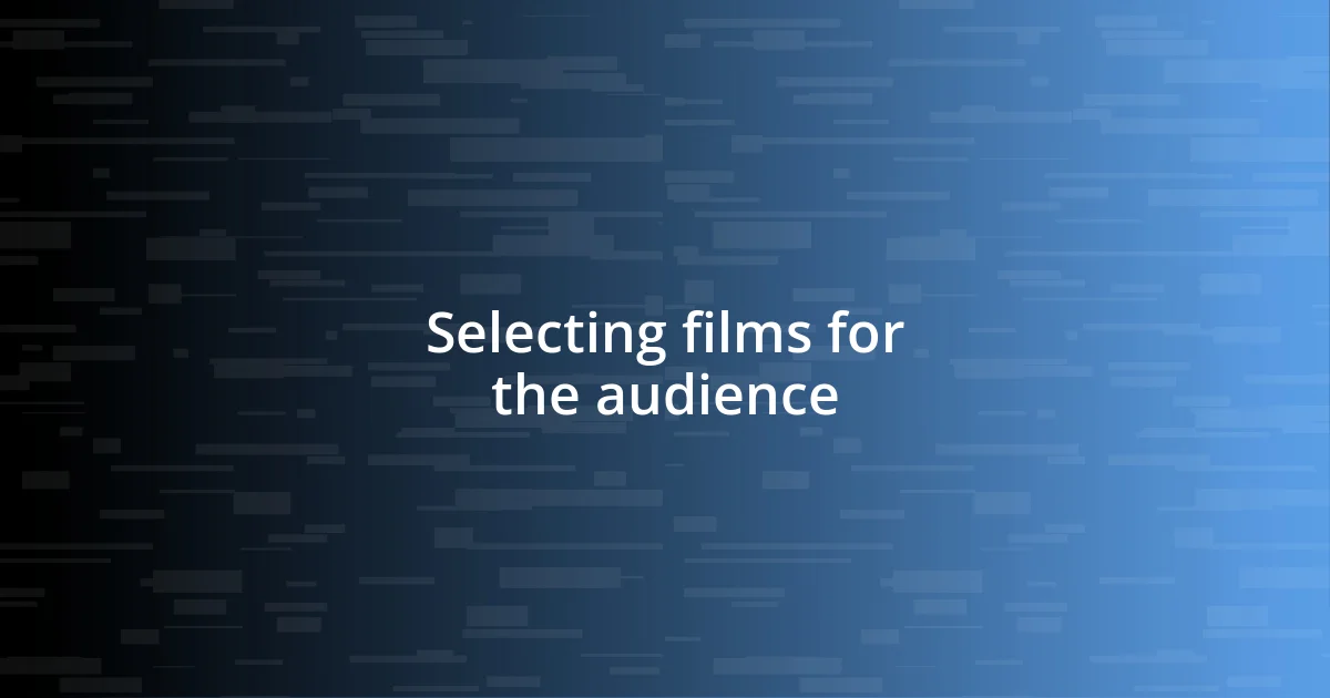 Selecting films for the audience