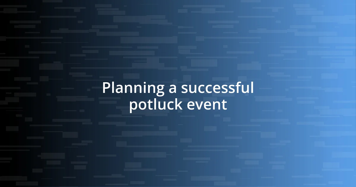 Planning a successful potluck event