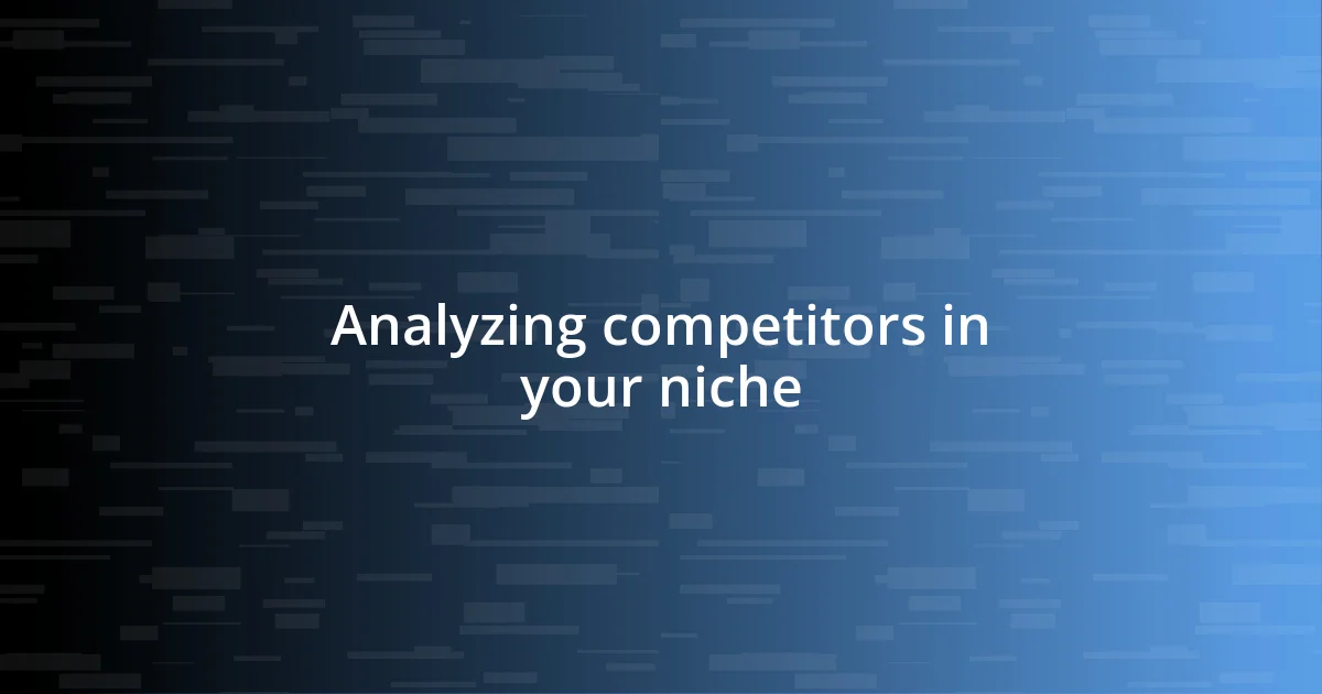 Analyzing competitors in your niche